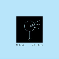 M-Band - All Is Love (melorman Remix)