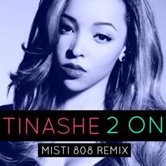 Tinashe - 2 On (Misti 808 Remix)