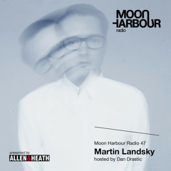 Martin Landsky for Moon Harbour Radio # 47