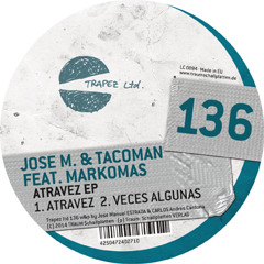 Jose M. & TacoMan feat. Markomas - Veces Algunas (Trapez ltd 136)