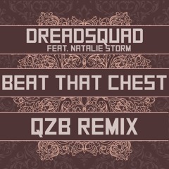 Dreadsquad & Natalie Storm - Beat That Chest (QZB Remix) // FREE DL