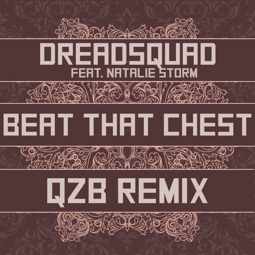 Dreadsquad & Natalie Storm - Beat That Chest (QZB Remix) // FREE DL