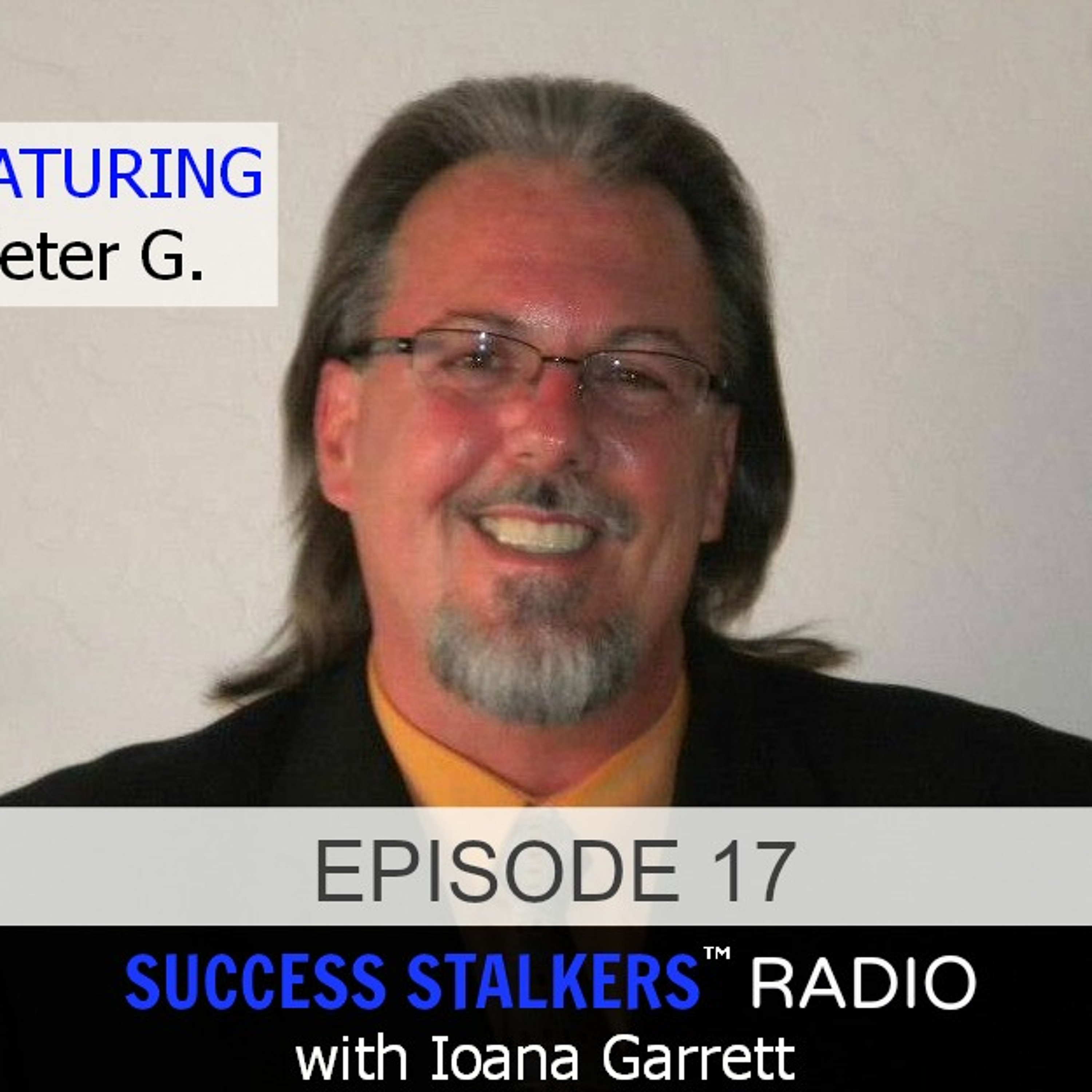 17: Peter G: Personal Development Coach & Speaker Shares His Life Changing Story