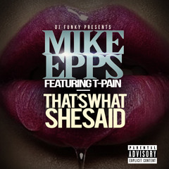 Mike Epps feat. T-Pain Thats What She Said