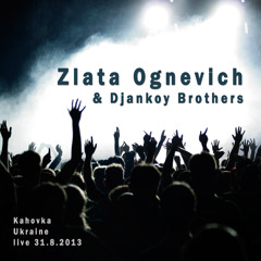 Злата Огневич & Джанкой Brothers - LIVE 31.8.2013