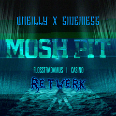 MOSH PIT FEAT. CASINO (ONEILLY X SIDEMESS RETWERK)
