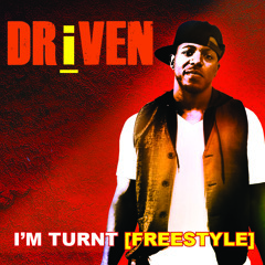 Driven - I'm Turnt Freestyle