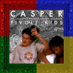 Mr. Ijah x Little Warrior - Casper (Prod. Sandro Jeeawock):(TIVOLI KIDS - FULL FEELS EP)