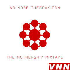 The Mothership | No more Tuesday Mixtape | Vagabond News Network