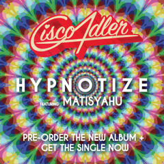 Cisco Adler - Hypnotize (feat. Matisyahu) [Limited Free Download]