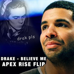 Drake - Believe Me (Apex Rise Flip)·