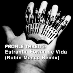 PrOfiLE TAkeN - Estranha Forma de Vida (Robin Mosco Remix)