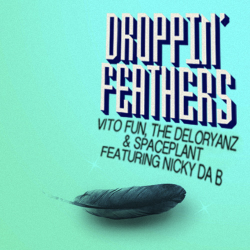 Droppin' Feathers (feat. Nicky Da B) - Vito Fun, The Deloryanz & SpacePlant
