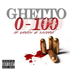 Ghetto --- 0-100 (In Under a Second)