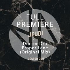 Full Premiere: Doctor Dru - Proper Lane (Original Mix)