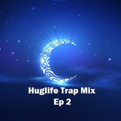 Huglife Trap Mix Ep 2 [FD at 10 reposts]