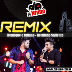 Henrique e Juliano - Gordinho Saliente Remix (By Dj Bruno Granado)