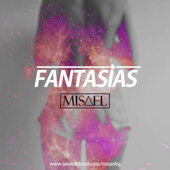 MISΔEL - FANTASIAS (Prod.By RhtyhmGunna)