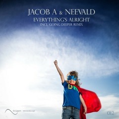 Jacob A & Neevald - Everything's Alright (Going Deeper Remix)