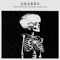 Sharks - The Joys of Living 2008 - 2010 (Album Stream)