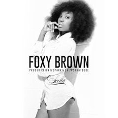 Foxy Brown (Prod. Click N Spark & DrewsThatDude)
