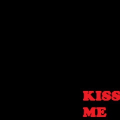 Kiss Me