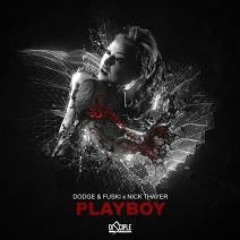 Playboy - Dodge & Fuski x Nick Thayer //OUT NOW