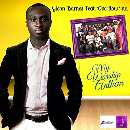 Glenn Barnes Featuring Overflow Inc (My Worship Anthem)