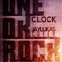 ONE OK ROCK - Clock Strikes [JAYLUKAS COVER.]