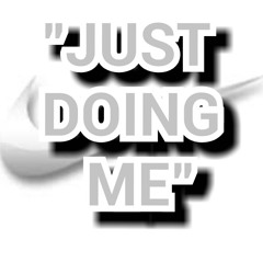 "Just Doing Me"