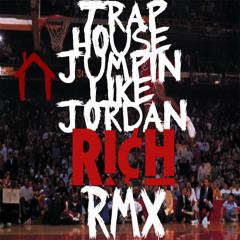TRAP HOUSE JUMPIN LIKE JORDAN - MIGOS feat. RICH THE KID RICH LEE RMX