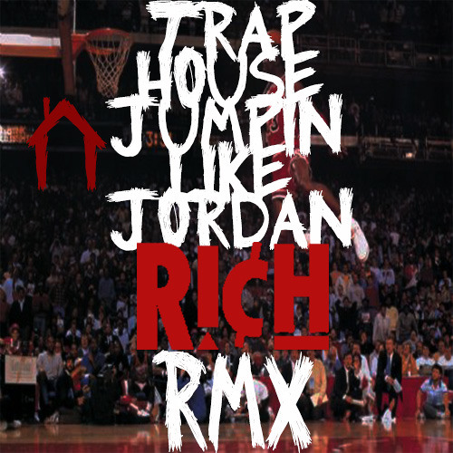 Stream TRAP HOUSE JUMPIN LIKE JORDAN - MIGOS feat. RICH THE KID RICH LEE  RMX by Rich Lee X | Listen online for free on SoundCloud