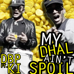 DBP Ft. KI - Dhal Aint Spoil