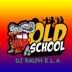 DJ RALPH E.L.A.  OLD SCHOOL PARTY MIX