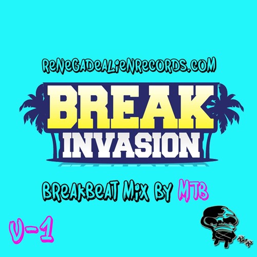 BREAK INVASION***BREAKBEAT MTB MIX & RENEGADEALIENRECORDS