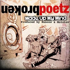 Made Up My Mind (Produced by Runone & Molotov)