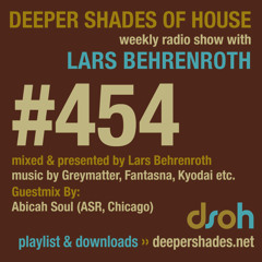 Deeper Shades Of House #454 w/ guest mix by ABICAH SOUL