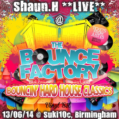 Shaun H  **LIVE** @ The Bounce Factory - Bouncin' Hard House Classics [13/06/14] (Vinyl)