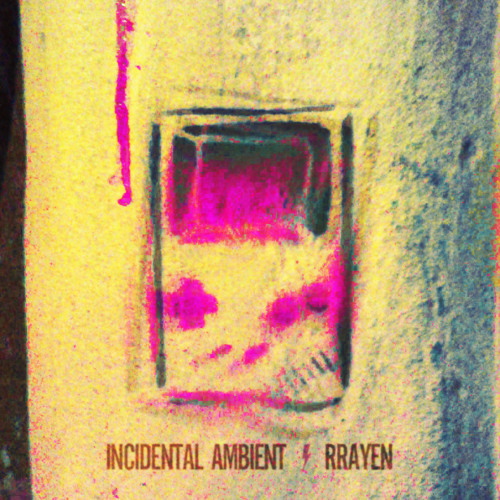 Incidental Ambient / Rrayen
