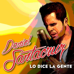 Daniel Santacruz - Lo Dice La Gente (Promo Dj Toni)