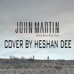Anywhere For You - John Martin (Cover By Heshan Dee)