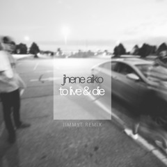 Jhene Aiko - To Love & Die (JIMMYT REMIX)