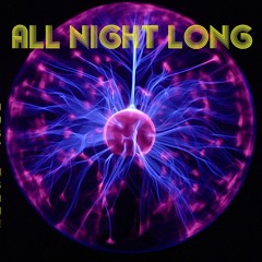 ALL NIGHT LONG