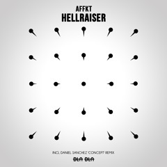 AFFKT - HELLRAISER - DANIEL SANCHEZ 'CONCEPT' REMIX [BLA BLA 054]