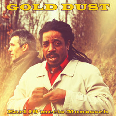 Earl 16 meets Manasseh 'GOLD DUST' (LP preview mix)