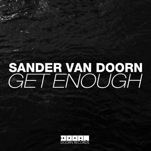 Sander van Doorn - Get Enough (OUT NOW)