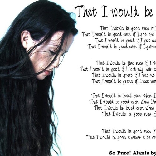 alanis morissette that i would be good alanis morissette that i would be good