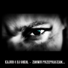 Kajub & DJ Sokol  -  Znowu Przepraszam. . .