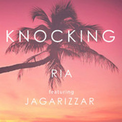 Ria - Knocking Ft Jagarizzar (DJ Lenny Remix)