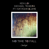 Ken Loi & Michael Teixeira ft Natasha Blume - No Time To Fall (Original Mix)